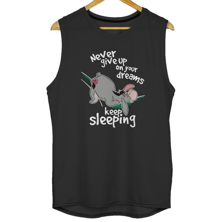 Never Give Up On Your Dream Eeyore  Keep Sleeping Unisex Tank Top