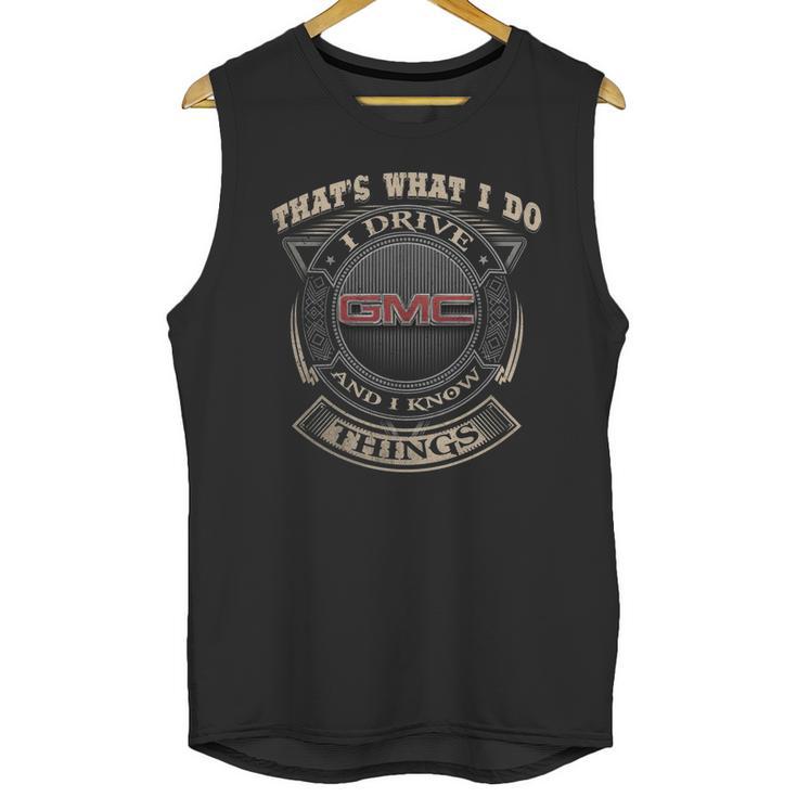 That What I Do Gmc And I Knows Thing Unisex Tank Top