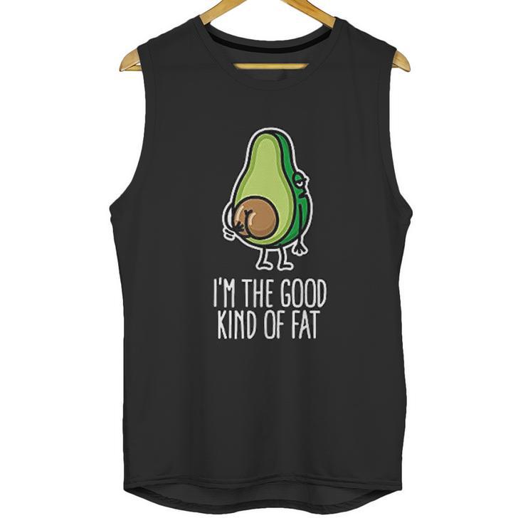 I Am The Good Kind Of Fat Funny Vegan Avocado Unisex Tank Top