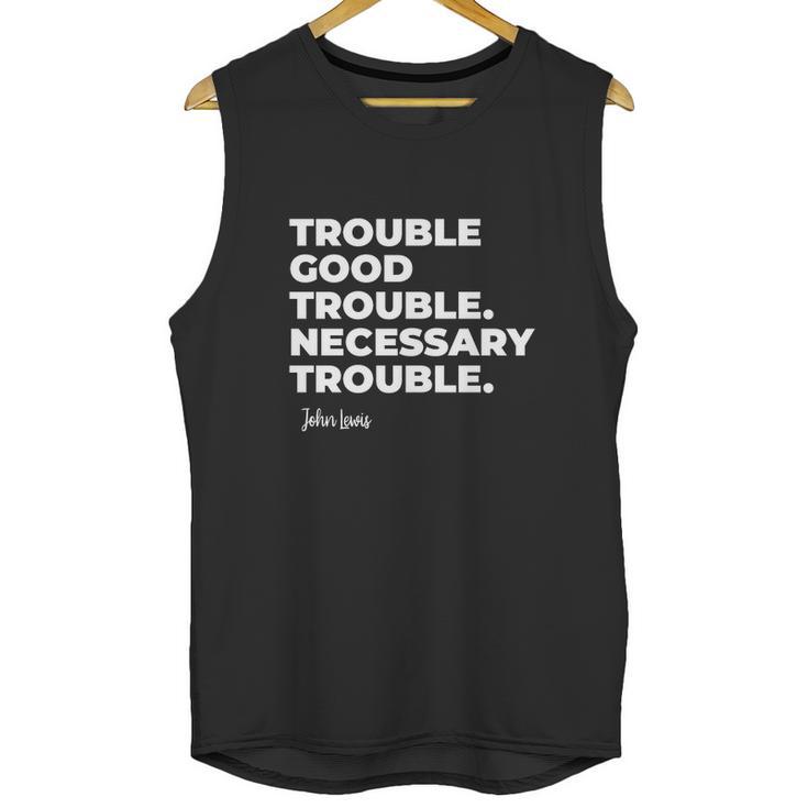 Good Trouble Necessary Quote John Lewis Unisex Tank Top