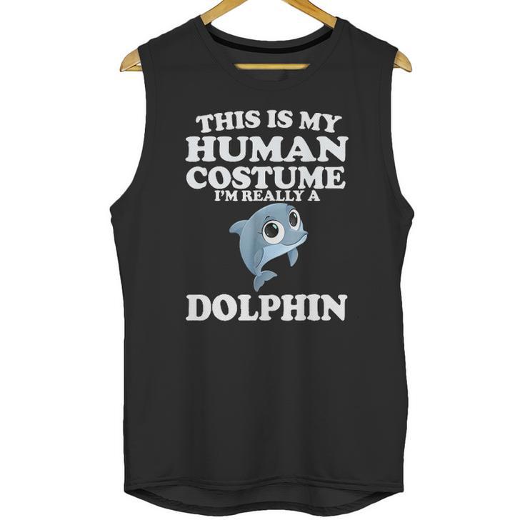 This Is My Human Costume Im Really A Dolphin Unisex Tank Top