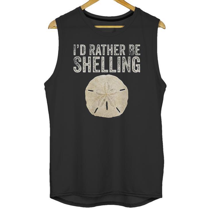 Id Rather Be Shelling For Ocean Loving Sea Shell Hunters Unisex Tank Top