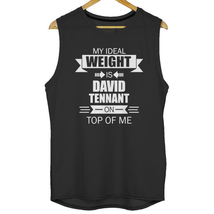 My Ideal Weight Is David Tennant On Top Of Me Unisex Tank Top