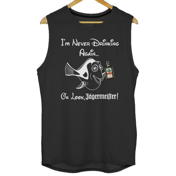 I’M Never Drinking Again Oh Look Jagermeister Unisex Tank Top