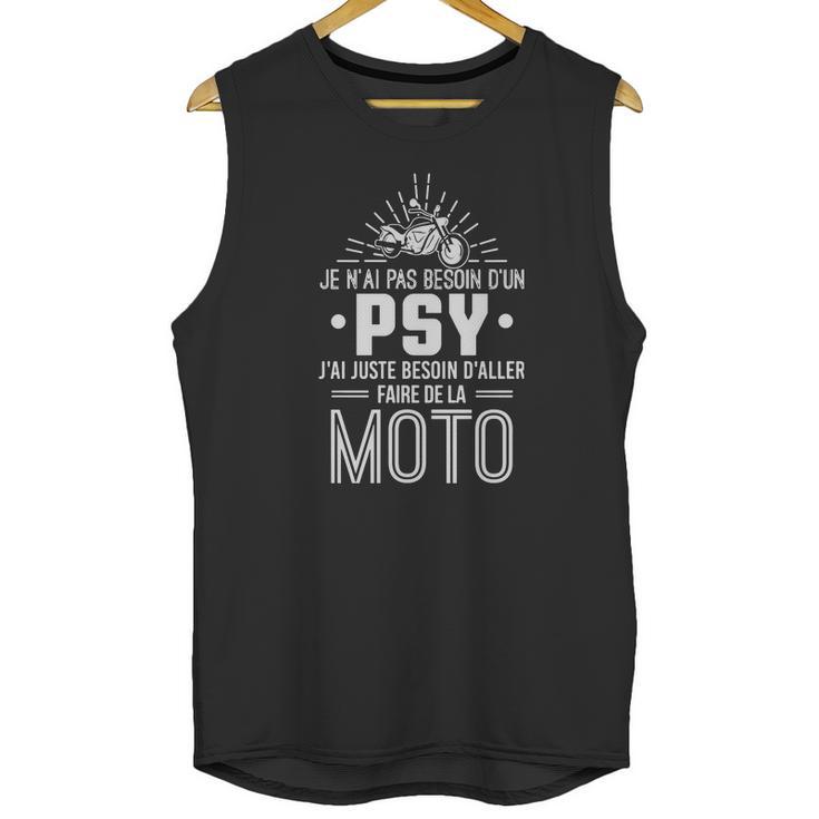 Je Nai Pas Besoin Dun Psy Jai Juste Besoin Daller Faire De La Moto Unisex Tank Top