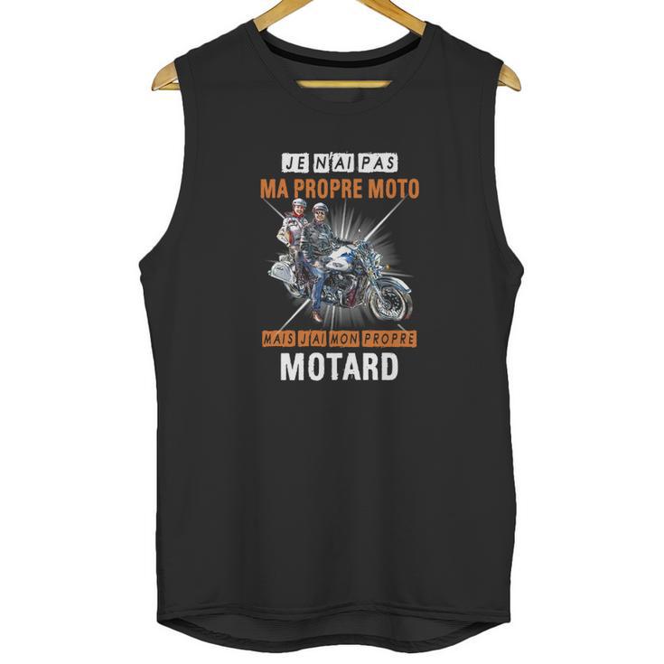 Je Nai Pas Ma Propre Moto Mais Jai Mon Propre Motard Shirt Unisex Tank Top