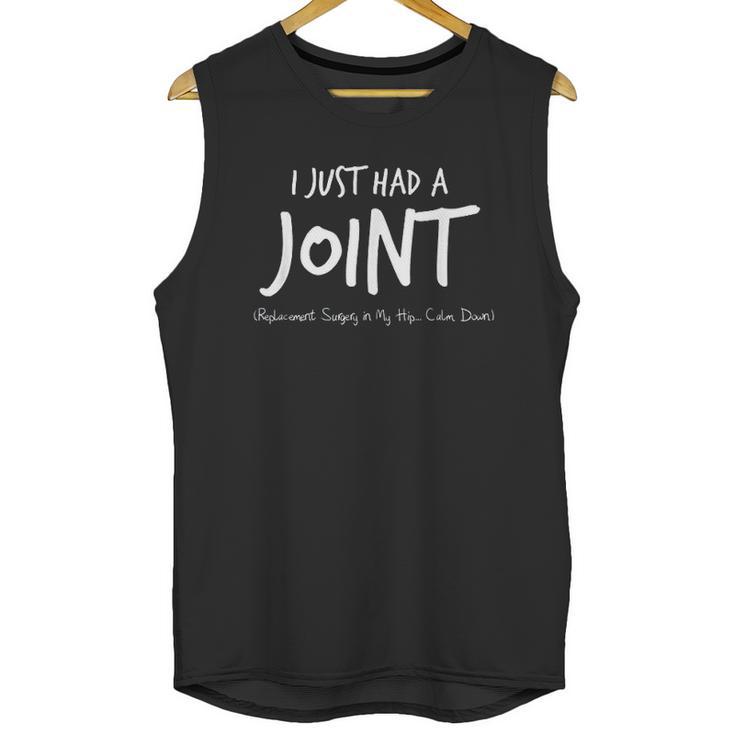 I Just Had A Joint Replacement Surgery In My Hip Unisex Tank Top