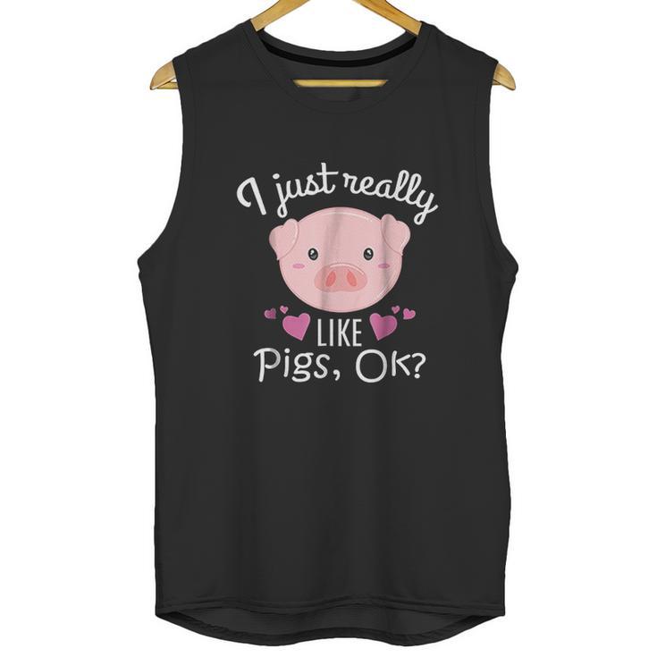 I Just Really Like Pigs Ok Cute Animal Piggy Unisex Tank Top