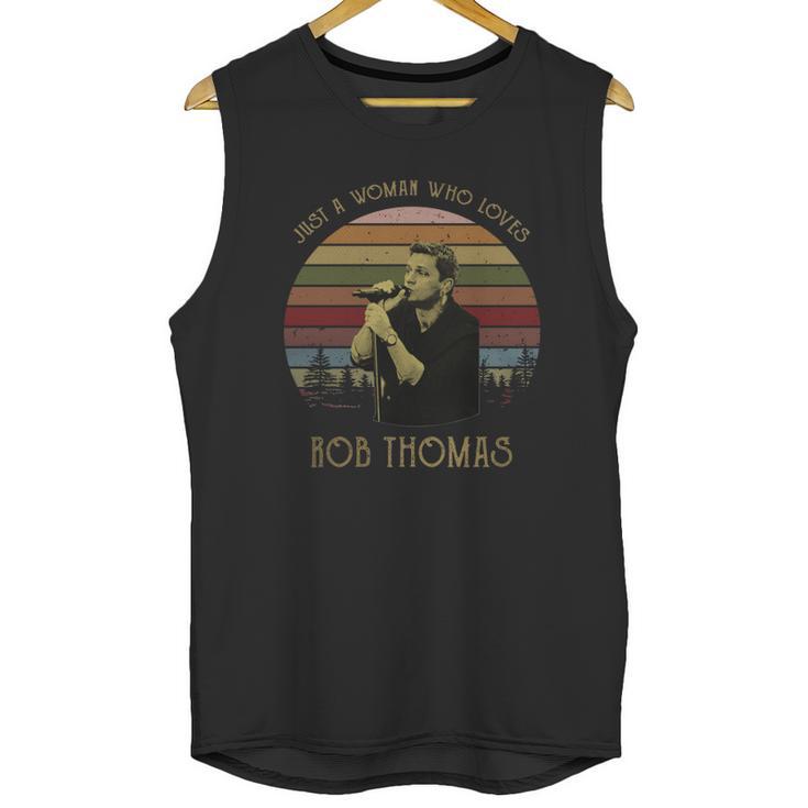 Just A Woman Who Loves Rob Thomas T-Shirt Unisex Tank Top