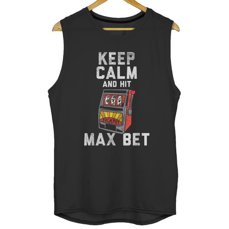 Keep Calm And Hit Max Bet Unisex Tank Top