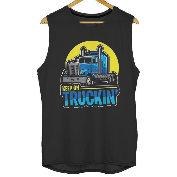 Keep On Truckin Truck Driver Retro Trucking Vintage Trucker Unisex Tank Top