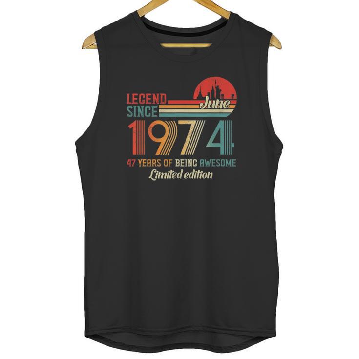 Legend Since June 1974 47 Years Old Born June 1974 Ver2 Unisex Tank Top