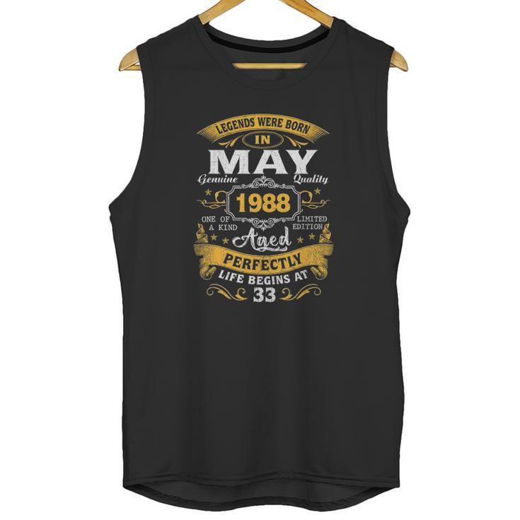 Legends Born In May 1988 33Rd Birthday 33 Years Old Unisex Tank Top