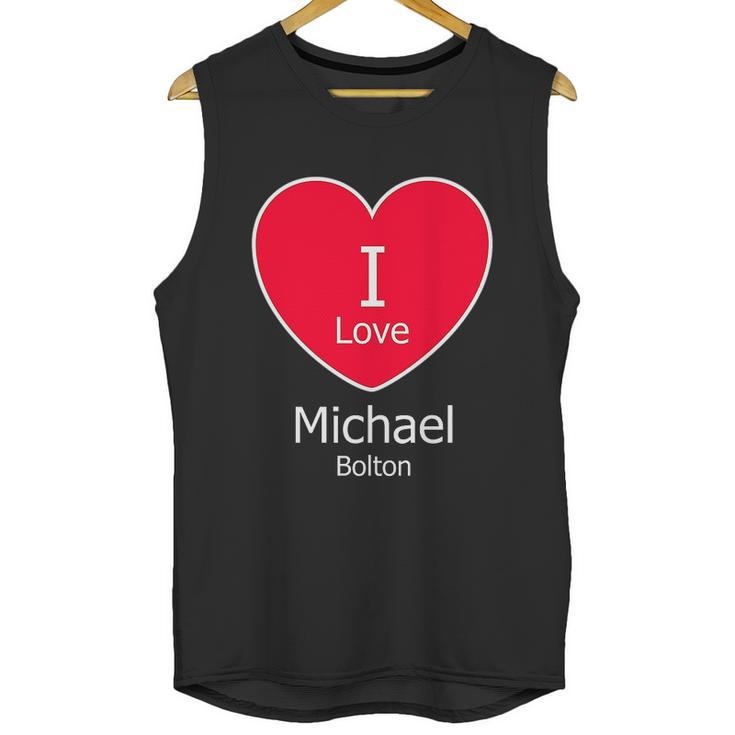 I Love Michael Bolton Unisex Tank Top