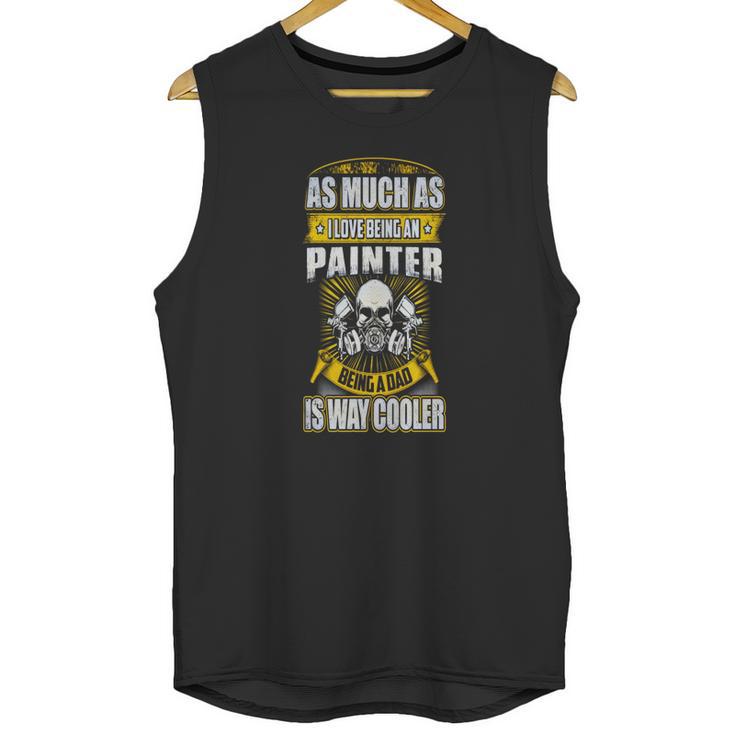 As Much As I Love Being A Painter T Shirts - Mens T-Shirt By American Apparel Unisex Tank Top