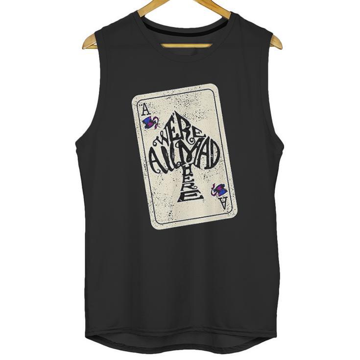 We Are All Mad Here Ace Of Spades Unisex Tank Top