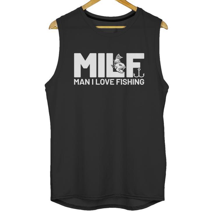 Man I Love Fishing Funny Sayings Milf Shirt Fishing Unisex Tank Top