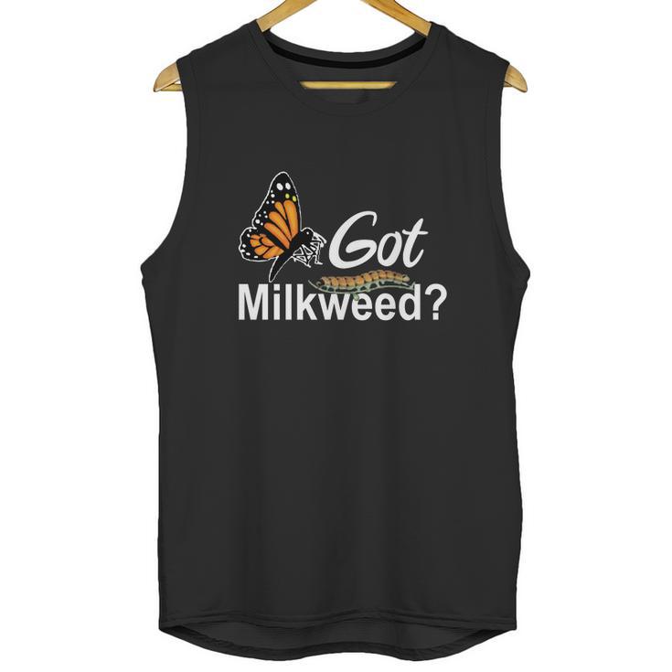 Got Milkweed Monarch Caterpillar Butterflies Unisex Tank Top