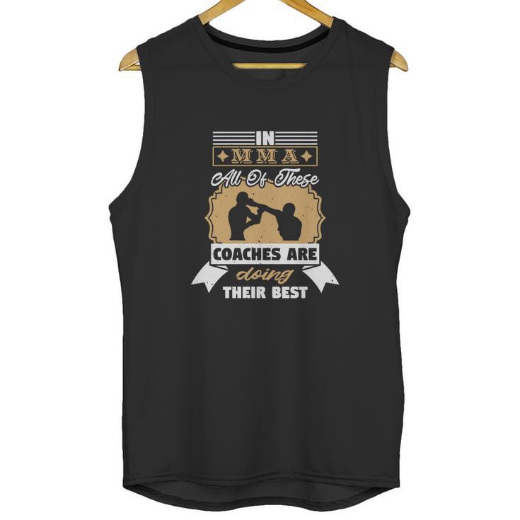 In Mma All Of These Coaches Are Doing Their Best Unisex Tank Top