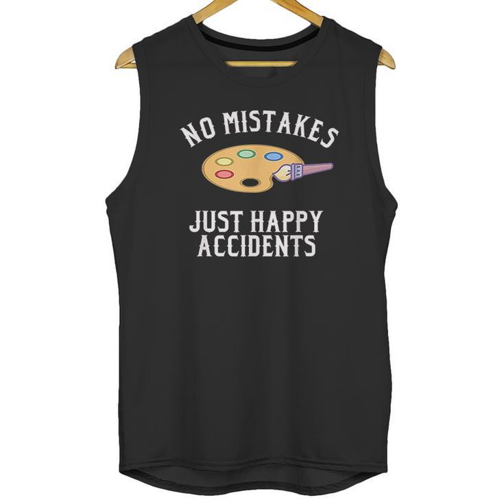 No Mistakes Just Happy Accidents Art Painter Gift Unisex Tank Top