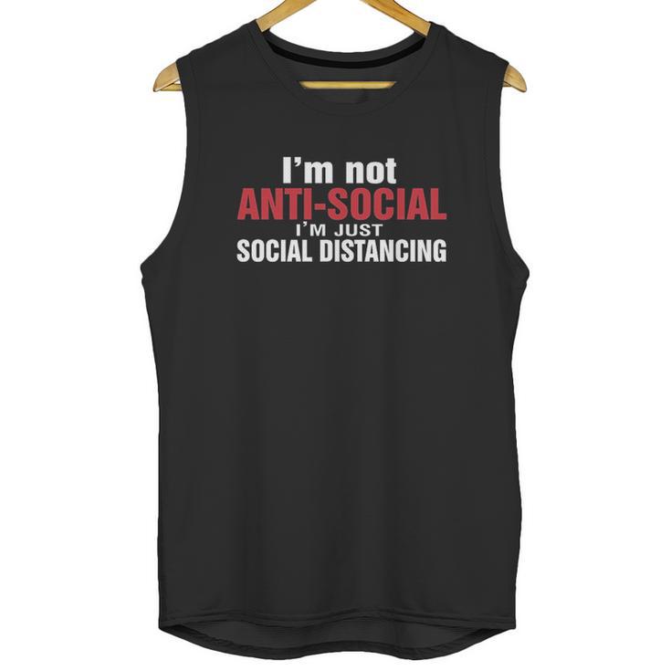 Im Not Antisocial Im Just Social Distancing Unisex Tank Top