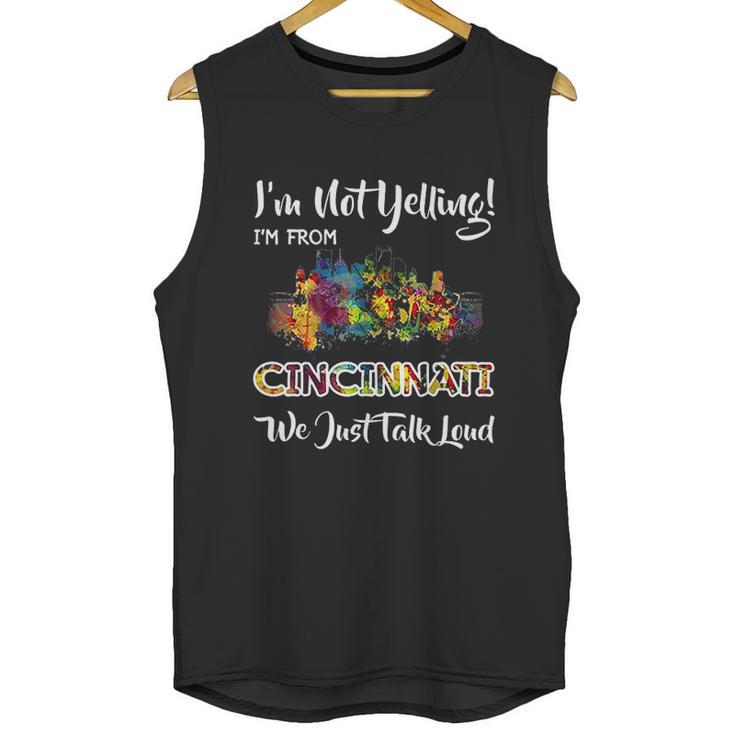 I Am Not Yelling I Am From Cincinnati We Just Talk Loud Unisex Tank Top