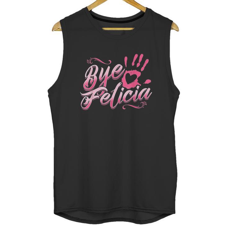 The Original Bye Felicia Goodbye Popular Saying Unisex Tank Top