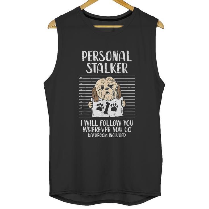 Personal Stalker Shih Tzu Funny Pet Dog Lover Owner Gift Unisex Tank Top