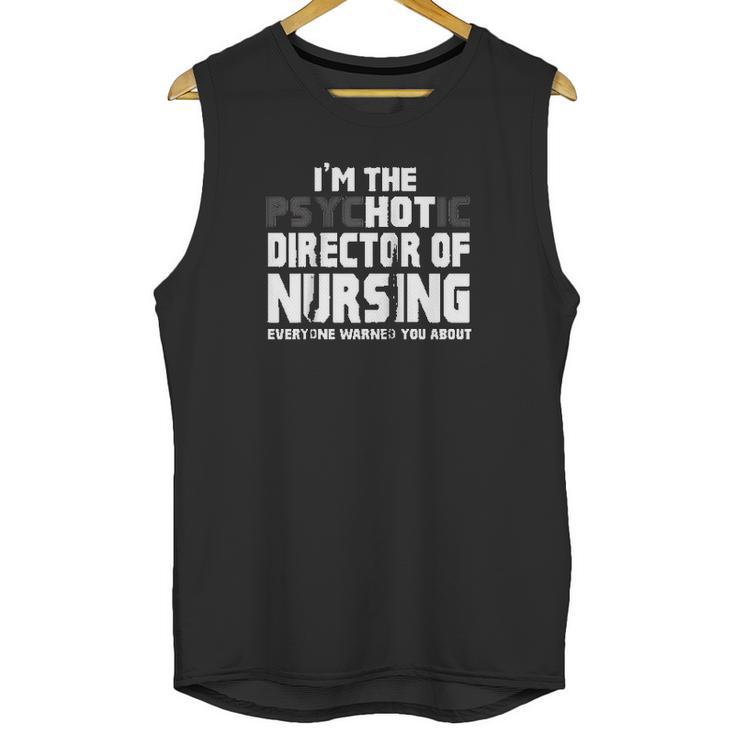 Im The Psychotic   Director Of Nursing Funny Unisex Tank Top