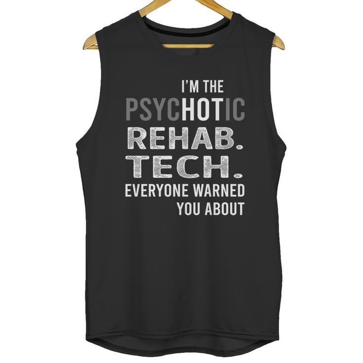 Psychotic Rehab Tech Job Shirts Unisex Tank Top