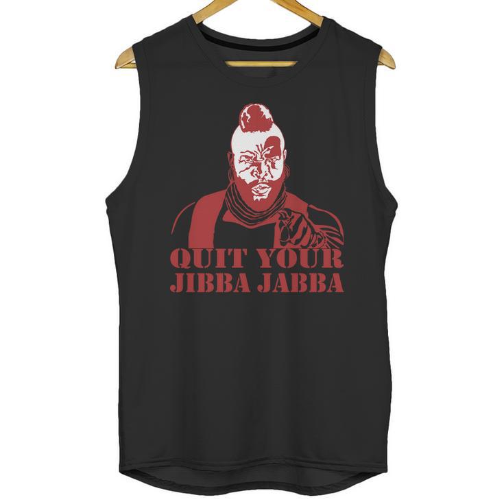 Quit Your Jibba Jabba Unisex Tank Top