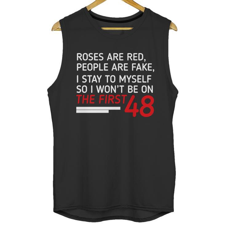 Roses Are Red People Are Fake I Stay To Myself 48 Unisex Tank Top