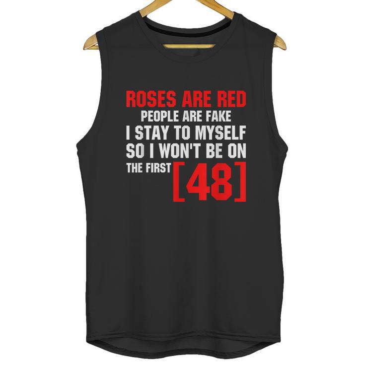 Roses Are Red People Are Fake I Stay To Myself Unisex Tank Top