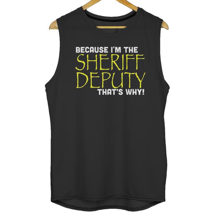 Because Im The Sheriff Deputy Thats Why Funny Unisex Tank Top