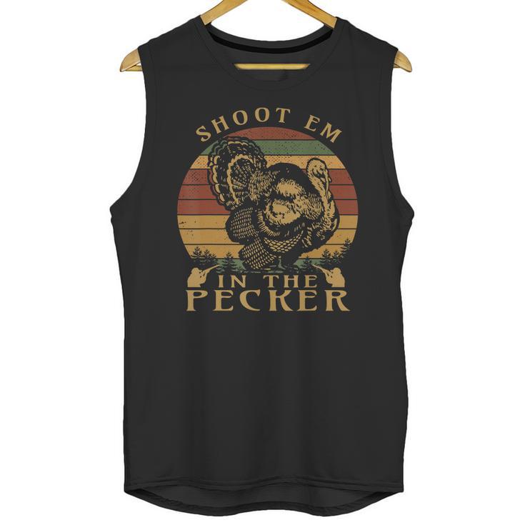 Shoot Em In The Pecker Funny Turkey Hunting T-Shirt Unisex Tank Top