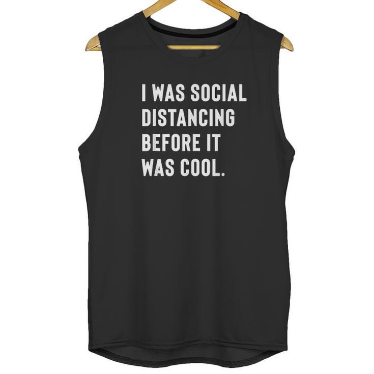 I Was Social Distancing Before It Was Cool For Introverts Unisex Tank Top