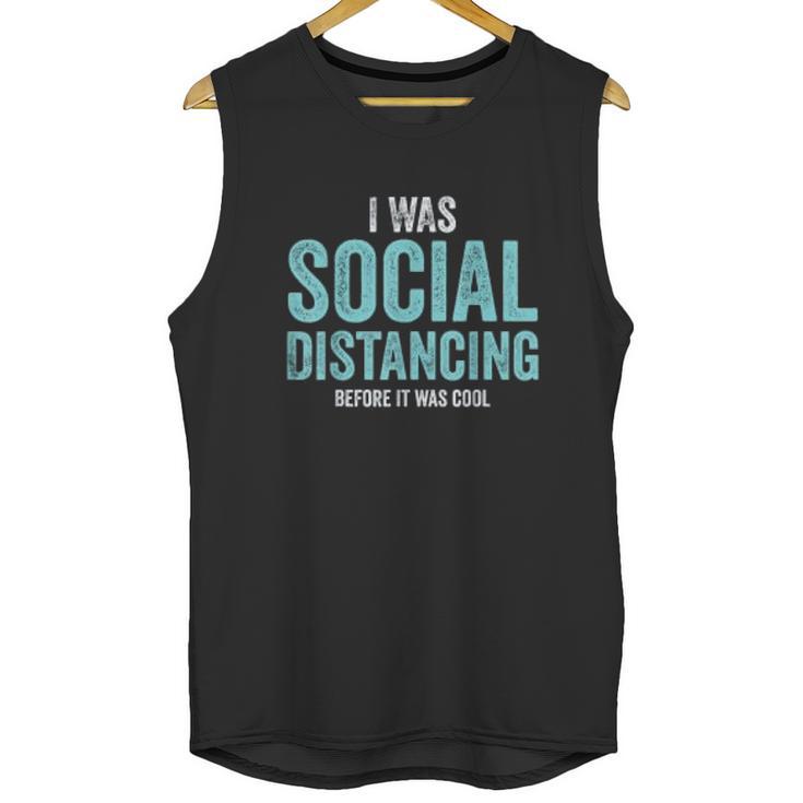 I Was Social Distancing Before It Was Cool Quote Unisex Tank Top