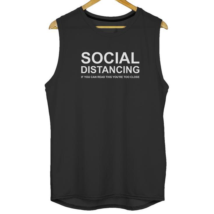 Social Distancing If You Can Read This You Are Too Close Unisex Tank Top