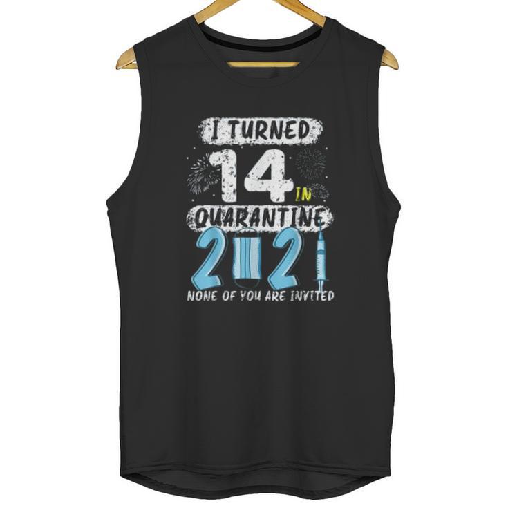 Social Distancing I Turned 14 In 2021 None Of You Are Invited Unisex Tank Top