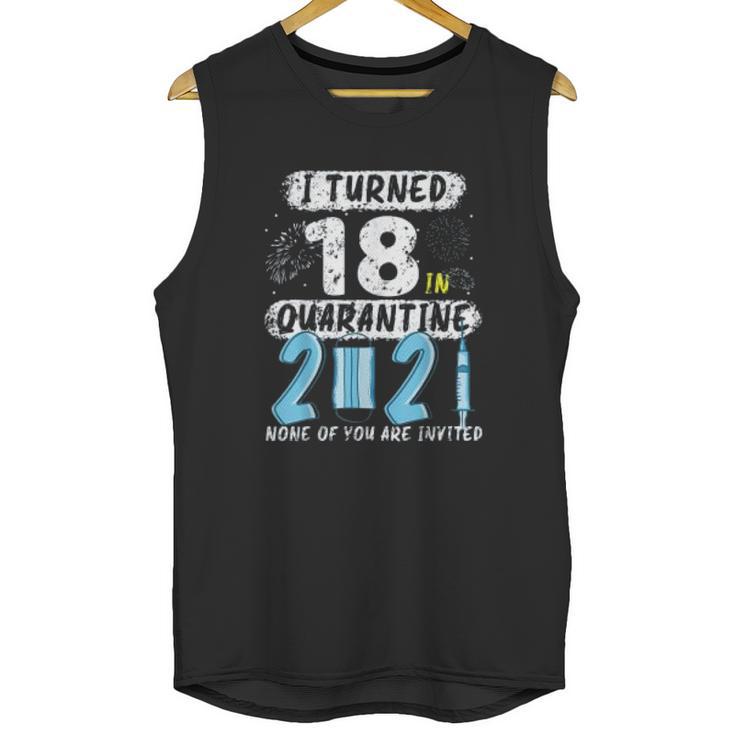 Social Distancing I Turned 18 In 2021 None Of You Are Invited Unisex Tank Top