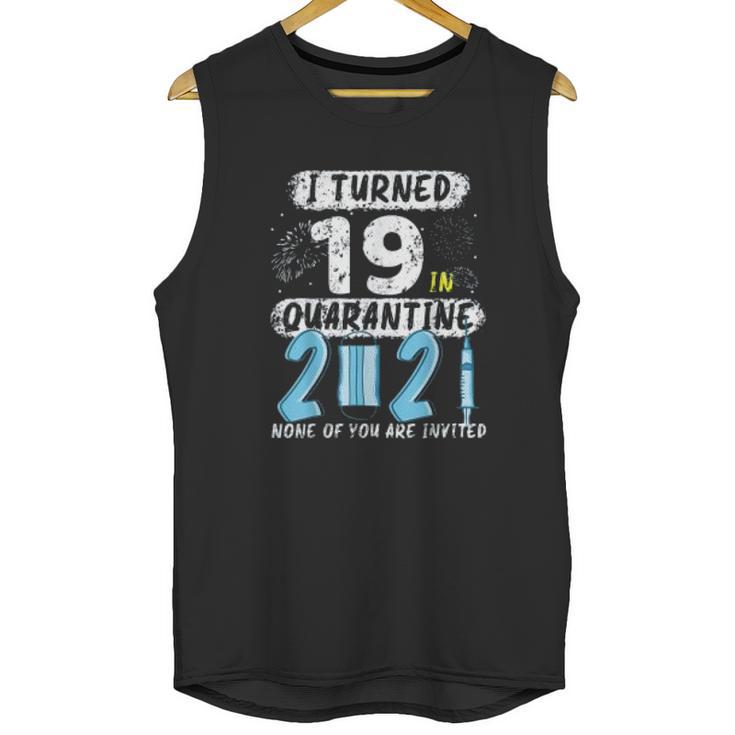 Social Distancing I Turned 19 In 2021 None Of You Are Invited Unisex Tank Top