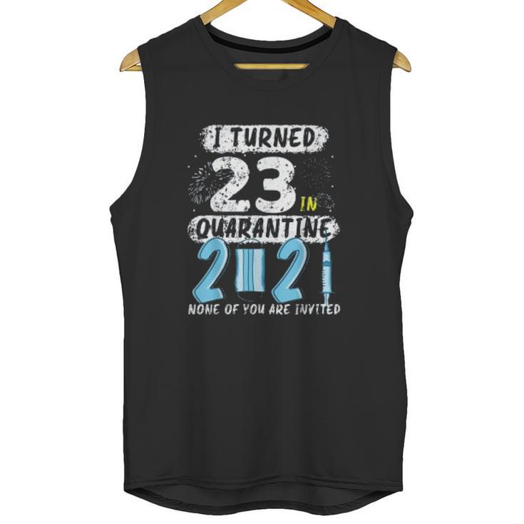 Social Distancing I Turned 23 In 2021 None Of You Are Invited Unisex Tank Top