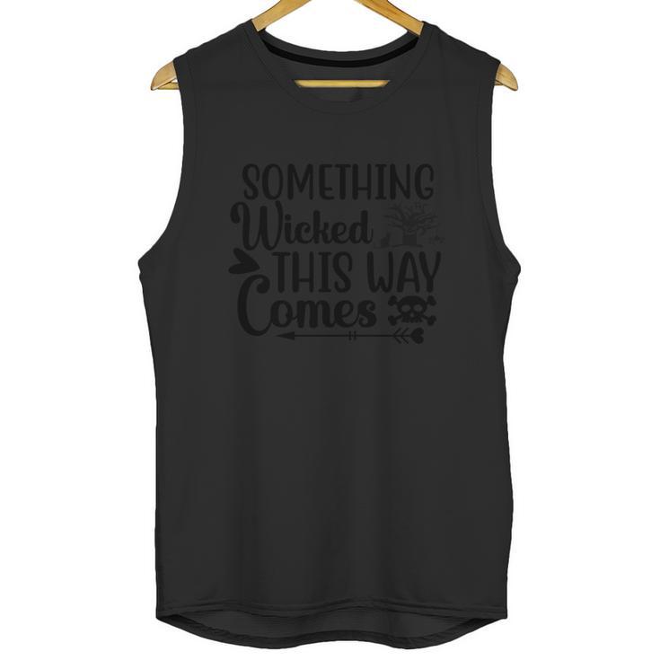 Something Wicked This Way Comes Halloween Quote Unisex Tank Top