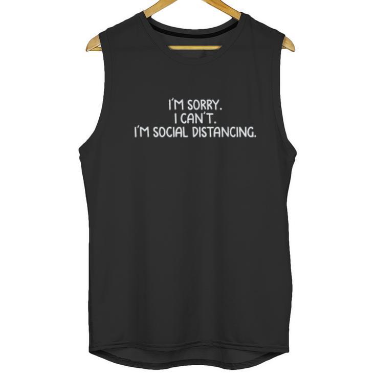 Im Sorry I Cant Im Social Distancing Unisex Tank Top