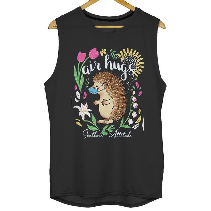 Southern Attitude Air Hugs Hedgehog Social Distancing Unisex Tank Top