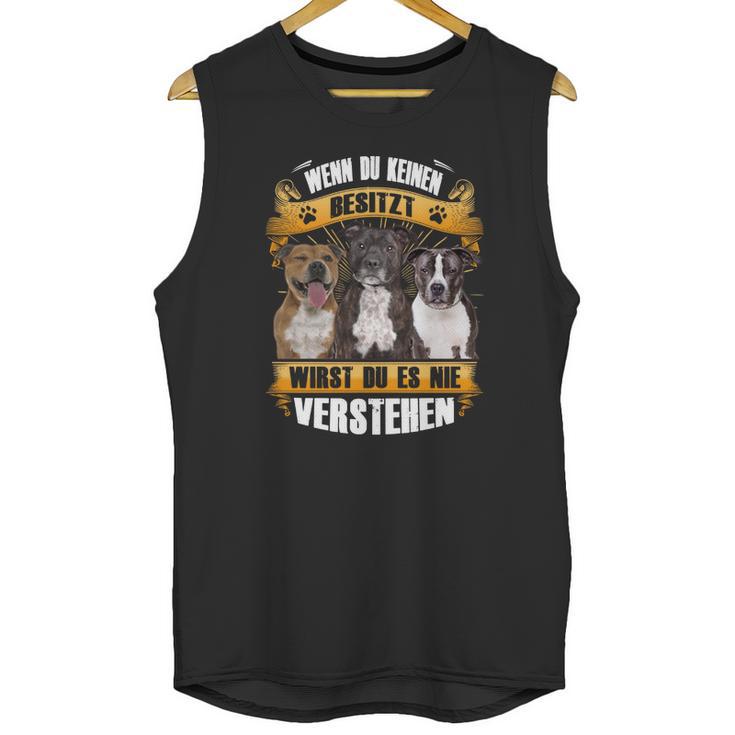 Staffordshire Bull Terrier  Wenn Du Keinen Besitzt Unisex Tank Top