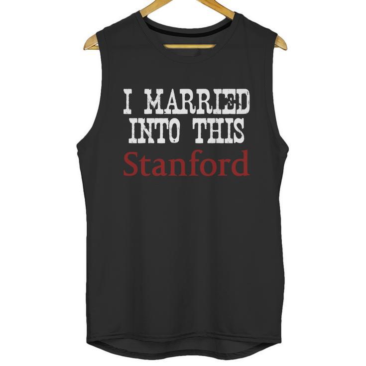 Stanford University Married Into I Married Into This Unisex Tank Top