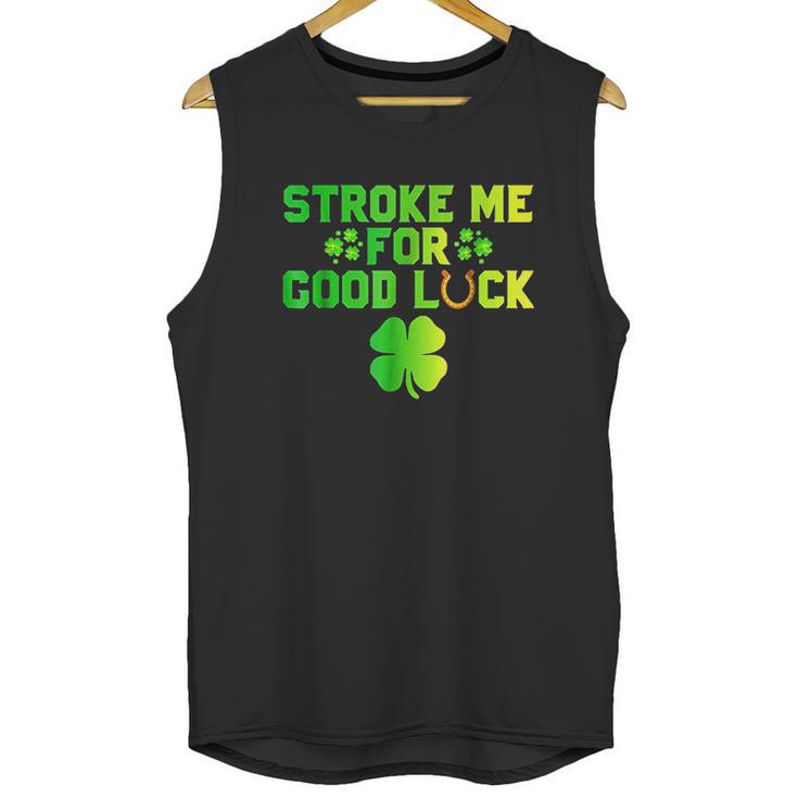 Stroke Me For Good Luck St Patricks Day Unisex Tank Top