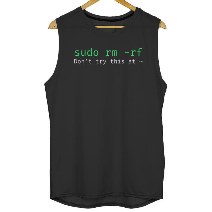 Sudo Rm Rf  Funny Linux Sysadmin Command Line Unisex Tank Top