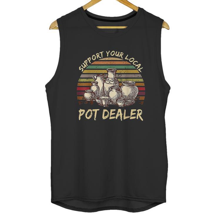 Support Your Local Pot Dealer Pottery Vintage Unisex Tank Top